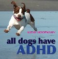 All Dogs Have ADHD All Dogs Have ADHD