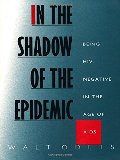 In the Shadow of the Epidemic: Being HIV-Negative in the Age of AIDS In the Shadow of the Epidemic: Being HIV-Negative in the Age of AIDS