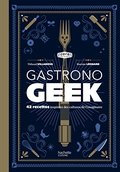 Gastronogeek: 42 recettes inspirées des cultures de l'imaginaire Gastronogeek: 42 recettes inspirées des cultures de l'imaginaire