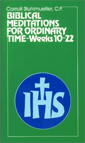 Biblical Meditations for Ordinary Time: Part II, Weeks 10 to 22 Biblical Meditations for Ordinary Time: Part II, Weeks 10 to 22