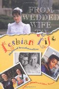 From Wedded Wife to Lesbian Life: Stories of Transformation From Wedded Wife to Lesbian Life: Stories of Transformation