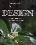 Interpretation By Design: Graphic Design Basics for Heritage Interpreters Interpretation By Design: Graphic Design Basics for Heritage Interpreters