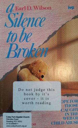 A Silence To Be Broken: Hope for those caught in the web of child abuse A Silence To Be Broken: Hope for those caught in the web of child abuse