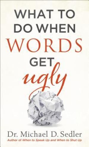 What to Do When Words Get Ugly What to Do When Words Get Ugly