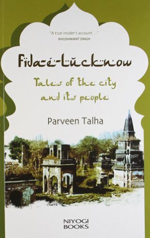 Fida-E-Lucknow: Tales of the City and Its People Fida-E-Lucknow: Tales of the City and Its People