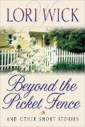 Beyond the Picket Fence: And Other Short Stories Beyond the Picket Fence: And Other Short Stories