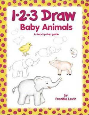 1-2-3 Draw Baby Animals 1-2-3 Draw Baby Animals