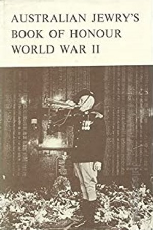 Australian Jewry's Book of Honour World War II Australian Jewry's Book of Honour World War II