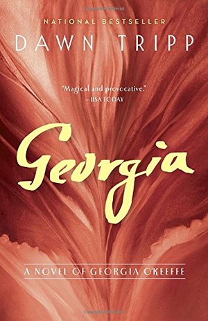 Georgia: A Novel of Georgia O'Keeffe Georgia: A Novel of Georgia O'Keeffe