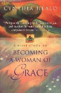 Becoming A Woman Of Grace A Bible Study Becoming A Woman Of Grace A Bible Study