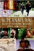 "Supernatural" Book of Monsters, Spirits, Demons, and Ghouls, The "Supernatural" Book of Monsters, Spirits, Demons, and Ghouls, The