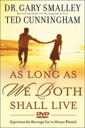 As Long As We Both Shall Live: Experiencing the Marriage You've Always Wanted As Long As We Both Shall Live: Experiencing the Marriage You've Always Wanted