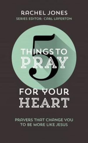 5 Things to Pray for Your Heart 5 Things to Pray for Your Heart
