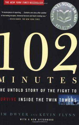 102 Minutes: The Untold Story of the Fight to Survive Inside the Twin Towers 102 Minutes: The Untold Story of the Fight to Survive Inside the Twin Towers