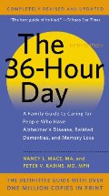 36-Hour Day: A Family Guide to Caring for People Who Have Alzheimer Disease, Related Dementias, and Memory Loss, The 36-Hour Day: A Family Guide to Caring for People Who Have Alzheimer Disease, Related Dementias, and Memory Loss, The