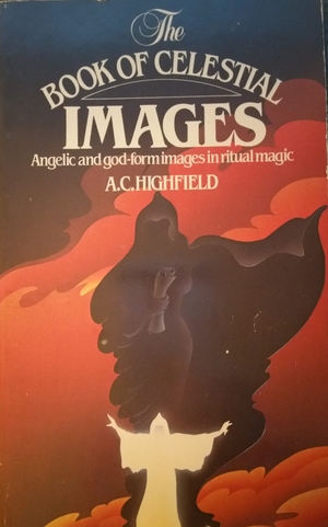 Book of Celestial Images: Angelic and god-form images in ritual magic, The Book of Celestial Images: Angelic and god-form images in ritual magic, The