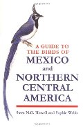 Guide to the Birds of Mexico and Northern Central America, A Guide to the Birds of Mexico and Northern Central America, A
