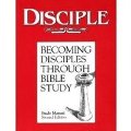 Disciple: Becoming Disciples Through Bible Study (Study Manual) Disciple: Becoming Disciples Through Bible Study (Study Manual)