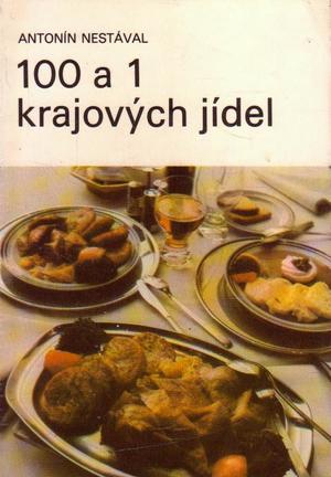 100 a 1 krajových jídel (Antonín Nestával) 100 a 1 krajových jídel (Antonín Nestával)