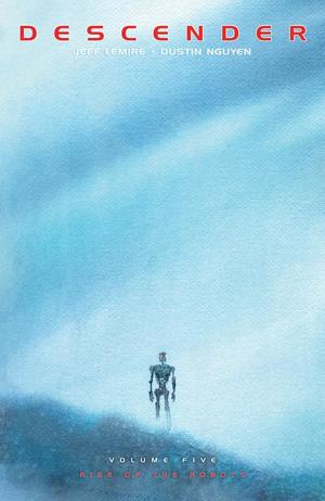 Descender Vol. 5: Rise Of The Robots Descender Vol. 5: Rise Of The Robots