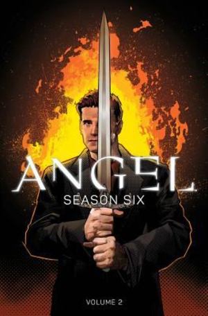 Angel: Season Six Volume 2 Angel: Season Six Volume 2