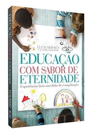Educação Com Sabor De Eternidade Educação Com Sabor De Eternidade