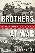 Brothers at War: The Unending Conflict in Korea Brothers at War: The Unending Conflict in Korea