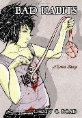 Bad Habits: A Love Story Bad Habits: A Love Story