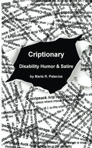 Criptionary: Disability Humor & Satire Criptionary: Disability Humor & Satire