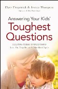 Answering Your Kids' Toughest Questions: Helping Them Understand Loss, Sin, Tragedies, and Other Hard Topics Answering Your Kids' Toughest Questions: Helping Them Understand Loss, Sin, Tragedies, and Other Hard Topics
