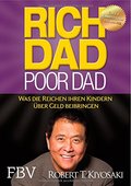 Rich Dad Poor Dad: Was die Reichen ihren Kindern über Geld beibringen Rich Dad Poor Dad: Was die Reichen ihren Kindern über Geld beibringen