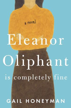 Eleanor Oliphant Is Completely Fine Eleanor Oliphant Is Completely Fine
