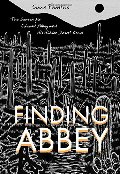 Finding Abbey: The Search for Edward Abbey and His Hidden Desert Grave Finding Abbey: The Search for Edward Abbey and His Hidden Desert Grave