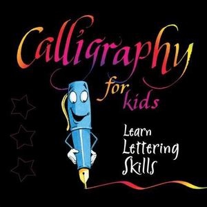 Calligraphy for Kids Calligraphy for Kids