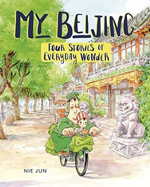 My Beijing: Four Stories of Everyday Wonder My Beijing: Four Stories of Everyday Wonder