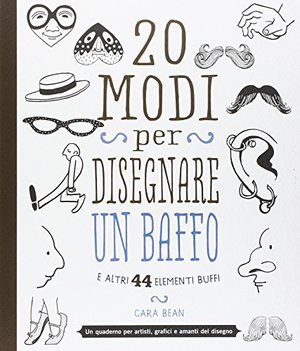 20 modi per disegnare un baffo e altri 44 elementi buffi 20 modi per disegnare un baffo e altri 44 elementi buffi