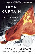 Iron Curtain: The Crushing of Eastern Europe, 1944-1956 Iron Curtain: The Crushing of Eastern Europe, 1944-1956