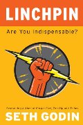 Linchpin: Are You Indispensable? Linchpin: Are You Indispensable?