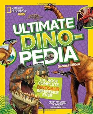 National Geographic Kids Ultimate Dinopedia, Second Edition National Geographic Kids Ultimate Dinopedia, Second Edition