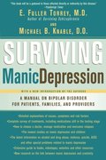 Surviving Manic Depression: A Manual on Bipolar Disorder for Patients, Families, and Providers Surviving Manic Depression: A Manual on Bipolar Disorder for Patients, Families, and Providers