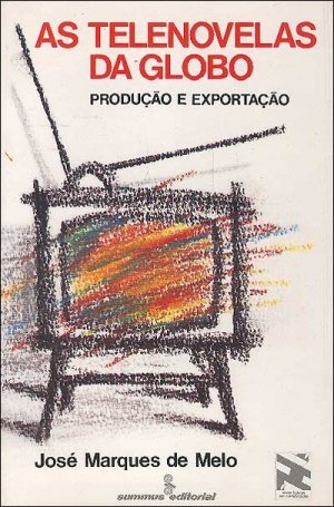 As Telenovelas da Globo: Produção e Exportação As Telenovelas da Globo: Produção e Exportação