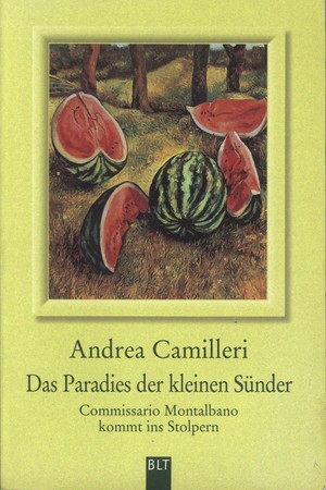 Das Paradies der kleinen Sünder: Commissario Montalbano kommt ins Stolpern. Montalbano-Erzählband 1 (BLT. Bastei Lübbe Taschenbücher) 104 Das Paradies der kleinen Sünder: Commissario Montalbano kommt ins Stolpern. Montalbano-Erzählband 1 (BLT. Bastei Lübbe Taschenbücher) 104