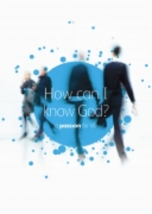 How Can I Know God? How Can I Know God?
