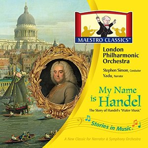 My Name is Handel: The Story of Water Music My Name is Handel: The Story of Water Music