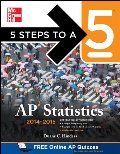 5 Steps to a 5 AP Statistics, 2014-2015 Edition (5 Steps to a 5 on the Advanced Placement Examinations Series) 5 Steps to a 5 AP Statistics, 2014-2015 Edition (5 Steps to a 5 on the Advanced Placement Examinations Series)