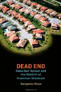 Dead End: Suburban Sprawl and the Rebirth of American Urbanism Dead End: Suburban Sprawl and the Rebirth of American Urbanism
