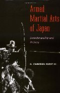 Armed Martial Arts of Japan: Swordsmanship and Archery Armed Martial Arts of Japan: Swordsmanship and Archery