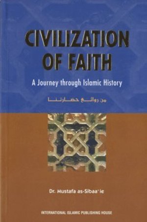 Civilization of Faith: Solidarity , Tolerance and Equality In a Nation built on Shari'ah: A Journey through Islamic History Civilization of Faith: Solidarity , Tolerance and Equality In a Nation built on Shari'ah: A Journey through Islamic History