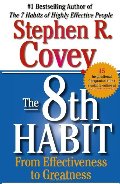 8th Habit: From Effectiveness to Greatness, The 8th Habit: From Effectiveness to Greatness, The