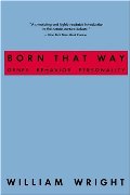 Born That Way: Genes, Behavior, Personality Born That Way: Genes, Behavior, Personality